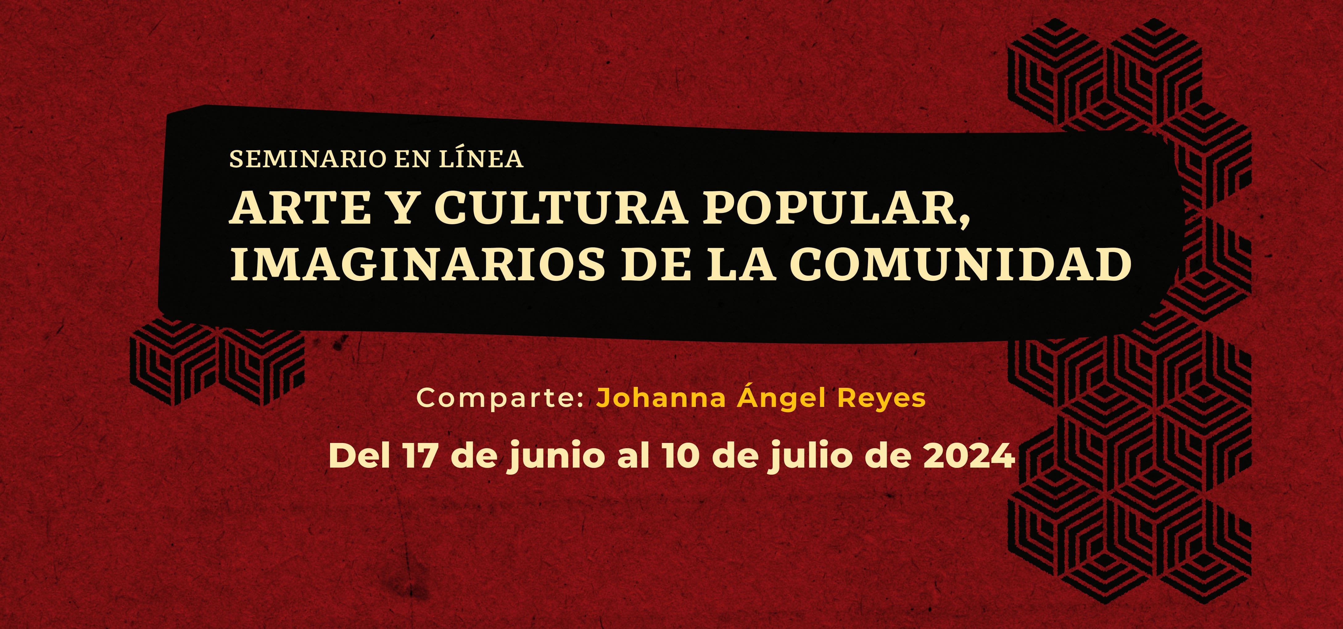 Actividad Cultural Comunitaria: Seminario en línea. Arte y cultura popular, imaginarios de la comunidad